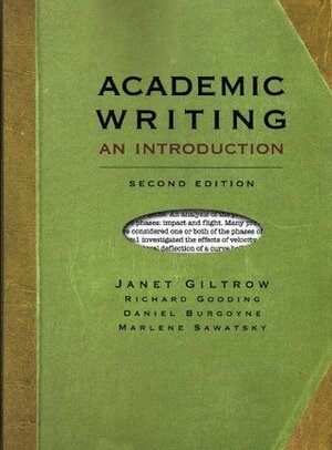 Academic Writing: An Introduction by Janet Giltrow, Rick Gooding, Marlene Sawatsky, Daniel Burgoyne