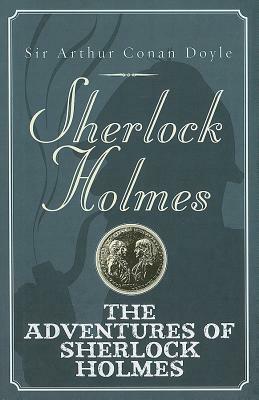 The Adventures of Sherlock Holmes by Arthur Conan Doyle