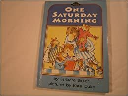 One Saturday Morning by Kate Duke, Barbara Baker