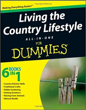 Living the Country Lifestyle All-In-One for Dummies by Tracy L. Barr