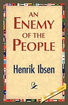 An Enemy of the People by Henrik Ibsen