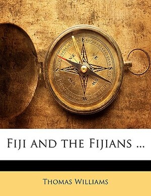 Fiji and the Fijians ... by Thomas Williams