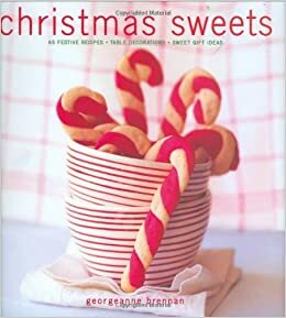 Christmas Sweets: 65 Festive Recipes - Table Decorations - Sweet Gift Ideas by Richard G. Jung, Georgeanne Brennan