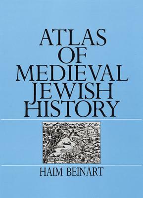 Atlas of Medieval Jewish History by Haim Beinart