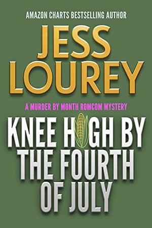 Knee High by the Fourth of July by Jess Lourey, J.H. Lourey, Jessica Lourey
