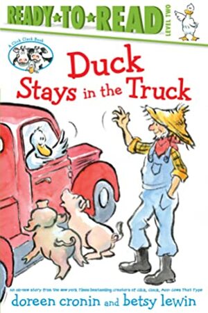 Duck Stays in the Truck (Ready-to-Read Level 2) by Betsy Lewin, Doreen Cronin