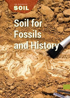 Soil for Fossils and History by Laura Sullivan