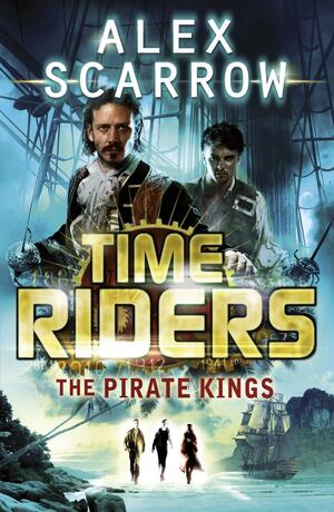 The Pirate Kings by Alex Scarrow