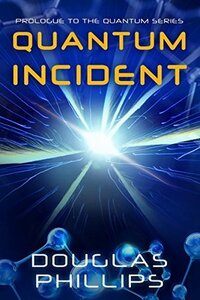 Quantum Incident by Douglas Phillips