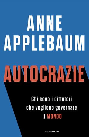 Autocrazie by Anne Applebaum