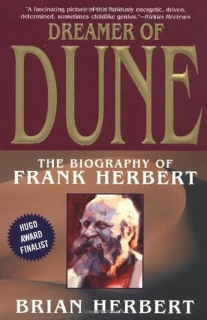 Dreamer of Dune: The Biography of Frank Herbert by Brian Herbert