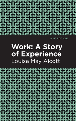 Work: A Story of Experience by Louisa May Alcott