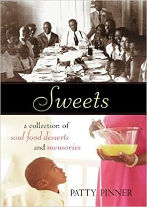 Sweets: A Collection of Soul Food Desserts and Memories by Patty Pinner