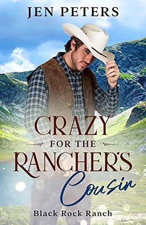 Crazy for the Rancher's Cousin by Jen Peters, Jen Peters