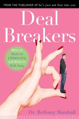 Deal Breakers: When to Work on a Relationship and When to Walk Away by Bethany Marshall