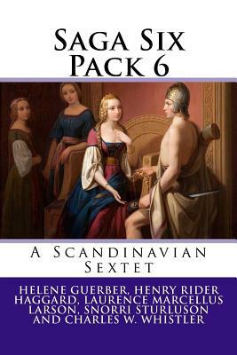 Saga Six Pack 6: A Scandinavian Sextet by Snorri Sturluson, Charles W. Whistler, H. Rider Haggard