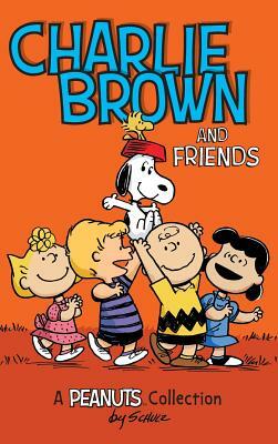 Charlie Brown and Friends: A Peanuts Collection by Charles M. Schulz