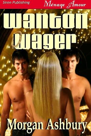 Wanton Wager by Morgan Ashbury