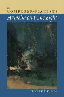 The Composer-Pianists: Hamelin and the Eight by Robert Rimm