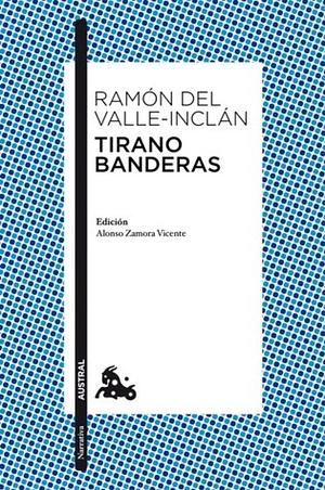 Tirano Banderas by Ramón María del Valle-Inclán