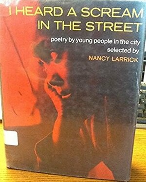 I Heard a Scream in the Street by Nancy Larrick