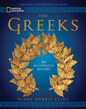 National Geographic the Greeks: An Illustrated History by Diane Harris Cline