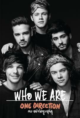 Who We Are: Our Official Autobiography by One Direction