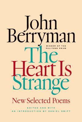 The Heart Is Strange: New Selected Poems by John Berryman