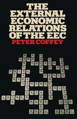The External Economic Relations of the EEC by Peter Coffey