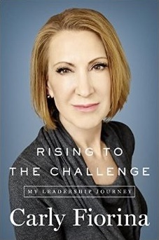 Rising to the Challenge: My Leadership Journey by Carly Fiorina