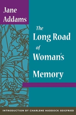 The Long Road of Woman's Memory by Jane Addams