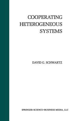 Cooperating Heterogeneous Systems by David G. Schwartz