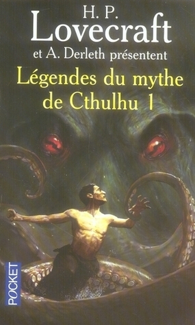 Légendes du mythe de Cthulhu, tome 1 by August Derleth, H.P. Lovecraft