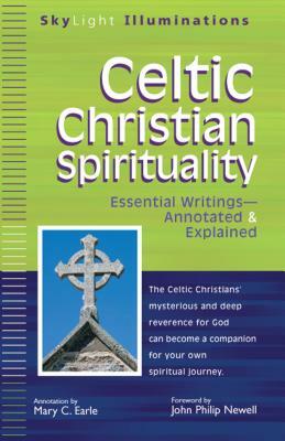 Celtic Christian Spirituality: Essential Writings Annotated & Explained by 