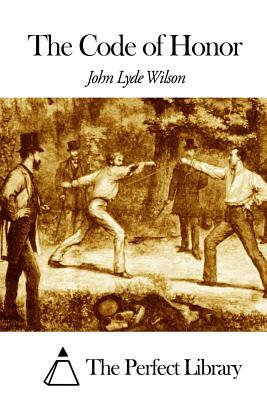 The Code of Honor by John Lyde Wilson