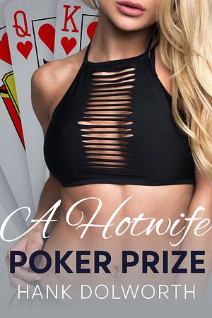 A Hotwife Poker Prize by Hank Dolworth, Hank Dolworth