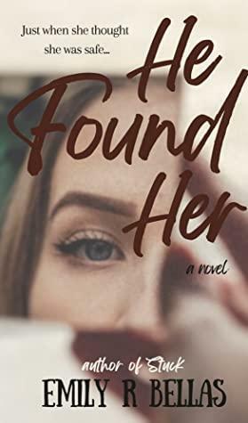 He Found Her by Emily R Bellas