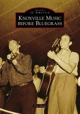 Knoxville Music before Bluegrass by Tim Sharp