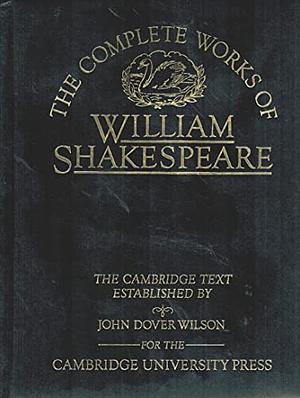 The Complete Works of William Shakespeare by John Dover Wilson