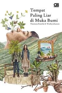 Tempat Paling Liar Di Muka Bumi by Theoresia Rumthe, Weslly Johannes