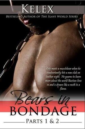 Bears in Bondage: Book I & II by Kelex