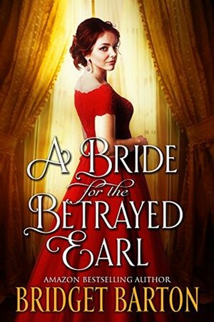 A Bride for the Betrayed Earl by Bridget Barton