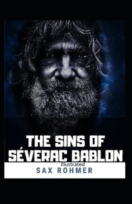 The Sins of Séverac Bablon Illustrated by Sax Rohmer