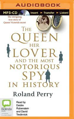 The Queen, Her Lover and the Most Notorious Spy in History by Roland Perry