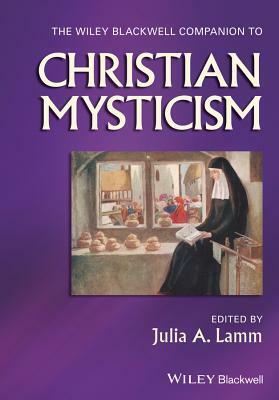 The Wiley-Blackwell Companion to Christian Mysticism by 