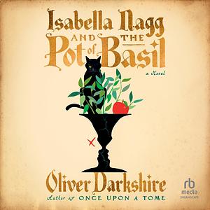 Isabella Nagg and the Pot of Basil by Oliver Darkshire
