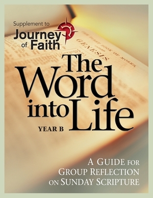 The Word Into Life, Year B: A Guide for Group Reflection on Sunday Scripture by A. Redemptorist Pastoral Publication