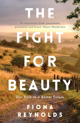 The Fight for Beauty: Our Path to a Better Future by Fiona Reynolds