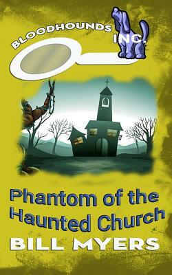 Phantom of the Haunted Church by Bill Myers