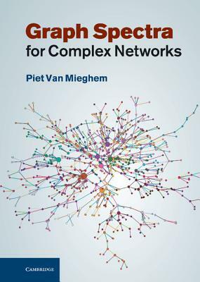 Graph Spectra for Complex Networks by Piet Van Mieghem